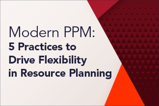Modern PPM: 5 Practices to Drive Flexibility in Resource Planning